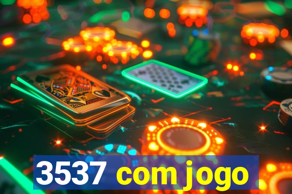 3537 com jogo